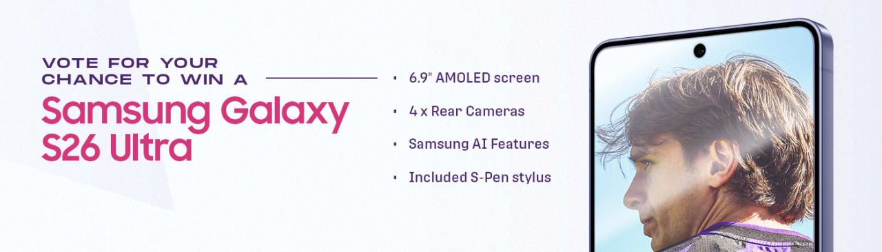 Vote for your chance to win a Samsung Galaxy S26 UItra