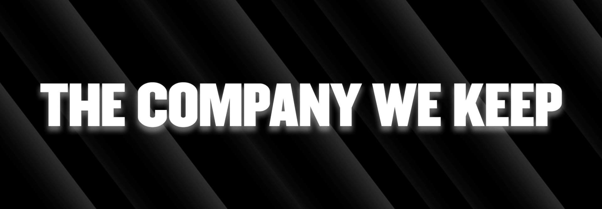 tHE cOMPANY wE kEEP