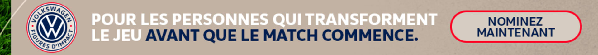 Pour les personnes qui transforment le jeu avant que le match commence. Nominez maintenant.